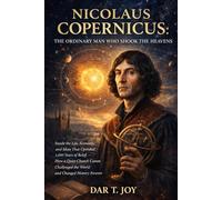 NICOLAUS COPERNICUS: The Ordinary Man Who Shook the Heavens