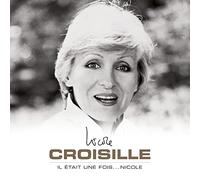 Nicole Croisille - NICOLE CROISILLE-IL ETAIT UNE FOIS... NICOLE