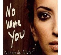 Nicole Da Silva - No More You