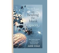 Nicole LePera on Healing the Blank Spaces: Why Childhood Memories Vanish and How Self-Awareness Brings Them Back