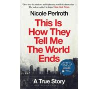 Nicole Perlroth This Is How They Tell Me the World Ends (Tapa blanda)