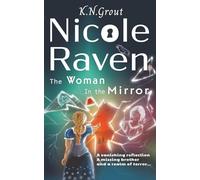 Nicole Raven: The Woman In The Mirror - Book 2 of the Nicole Raven Trilogy, A Paranormal, alternate reality Fantasy for ages 9+