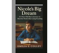 Nicole’s Big Dream: A 9-Year-Old Boy’s Journey to Heal the World After Losing Everything