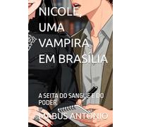 NICOLE, UMA VAMPIRA EM BRASÍLIA: A SEITA DO SANGUE E DO PODER