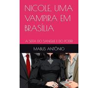 NICOLE, UMA VAMPIRA EM BRASÍLIA: A SEITA DO SANGUE E DO PODER
