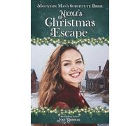 Nicole's Christmas Escape: Mountain Man's Substitute Bride