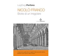 Nicolò Franco. Storie di un irregolare (I saggi)