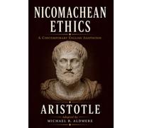 Nicomachean Ethics by Aristotle: A Contemporary English Adaptation (The Great Philosophy Classics for Today’s Reader)