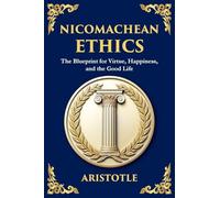 Nicomachean Ethics: The Ancient Blueprint for Virtue, Happiness, and the Good Life (Large Print Deluxe Edition For Easy Reading): 11 (Library of Alexandria)