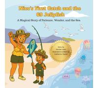 Nico's first catch and the 69 Jellyfish: A Magical Story of Patience, Wonder, and the Sea
