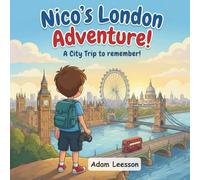 Nico's London Adventure!: A City Trip to remember! (Nico's Travel Adventures)