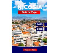 Nicosia Guía de Viaje 2025-2026: Lo mejor del norte y sur de Chipre, actividades principales, gastronomía local, historia, cultura y consejos para explorar la capital dividida.