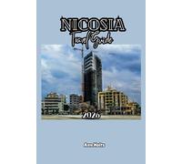 NICOSIA TRAVEL GUIDE 2026: A Cruise Adventure Book for Couples, Solo, Family, and First Timers (Comprehensive Adventure Tips for Couples, Solo, family and First-Timers)