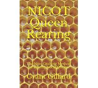 NICOT Queen Rearing: The Non-Grafting Method for Raising Local Queens Updated 2nd Edition