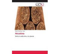 Nicotina: Entre la adicción y la ciencia