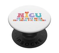 NICU Cuando Nunca Eres Demasiado Joven para la cafeína Nicu Nurse PopSockets PopGrip Adhesivo