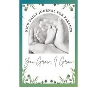 NICU Daily Journal For Parents: A Guided Preemie Medical Log with Milestone Tracker | Mindfulness Exercises | Keepsake Prompts for NICU Parents | 6x9 160 pages