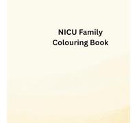 NICU Family Coloring Book: Educational Coloring pages for Families who have a bab yin NICU/SCBU, for children and adults