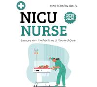 NICU Nurse in Focus : Lessons from the Frontlines of Neonatal Care