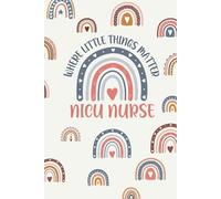 NICU Nurse Notebook: Where Little Things Matter | A Fun Journal Diary For Notes | Cute Boho Rainbows Cover