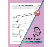 NICU Nurse Report Sheets: Nurse Assessment & Patient Handoff Planner | Neonatal Intensive Care Unit Clinical Notes | 60 Reports, 120 Pages