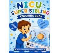 NICU Super Sibling Coloring Book for Brothers: A comforting coloring book for big brothers with babies in the NICU