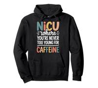 NICU Where You're Never Too Young For Caffeine Sudadera con Capucha