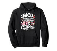 NICU Where You'Re Never Too Young For Caffeine Sudadera con Capucha