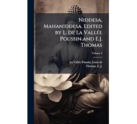 Niddesa, Mahaniddesa. Edited by L. de La VallÃ(c)e Poussin and E.J. Thomas