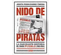 Nido de piratas: La fascinante historia del diario Pueblo (1965-1984) (Crónica y Periodismo)