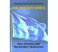 NIE WIEDER KRIEG: Die Charta der Vereinten Nationen
