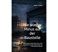 Nie wieder Minus auf der Baustelle: Warum gute Arbeit allein nicht reicht - und Zahlen darüber entscheiden, ob dein Betrieb überlebt (Realität Baustelle)