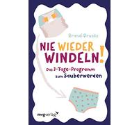Nie wieder Windeln!: Das 3-Tage-Programm zum Sauberwerden