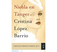 Niebla en Tánger: Finalista Premio Planeta 2017: 3 (Autores Españoles e Iberoamericanos)