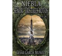 Niebla y el Señor de los Cristales Rotos. Volumen II