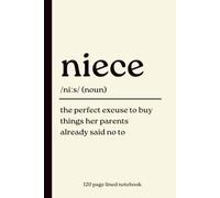 Niece Notebook: The Perfect Excuse to Buy Things Her Parents Already Said No To: Funny 120-Page Lined Dictionary Definition Journal for Nieces from ... | Birthday, Christmas & Teenage Girl Gift