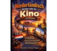 Niederlaendisch lernen wie im Kino ...mit Filmszenen (Band 1): + IPA Aussprachehilfe + Wort-für-Wort-Übersetzungen + Erweiterbare Lernmethoden