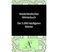 Niederländisches Wörterbuch: Die 5.000 häufigsten Wörter (Sammlung: Moderne Sprachen lernen)