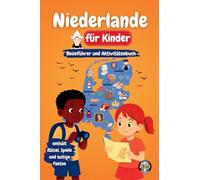 Niederlande für Kinder - Reiseführer und Aktivitätenbuch: Entdecke die Kultur, Geschichte, Städte und Traditionen (Junior Weltentdecker)