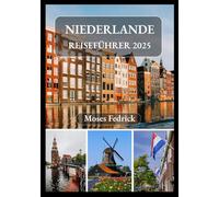 NIEDERLANDE REISEFÜHRER 2025
