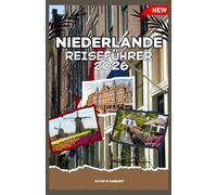 NIEDERLANDE REISEFÜHRER 2026