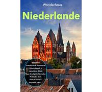 Niederlande Reiseführer 2026: Der umfassende Reiseführer für Amsterdam, Rotterdam, Grachten, Küste, Texel, Friesland und Zeeland - mit Insider-Tipps, Reiserouten, Museen, Geheimtipps und praktischer