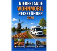 NIEDERLANDE WOHNMOBIL REISEFÜHRER 2026