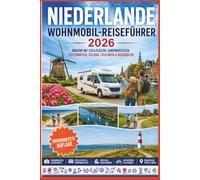 Niederlande Wohnmobil-Reiseführer 2026: Roadtrip mit Stellplätzen, Campingplätzen, Küstenrouten, Zeeland, IJsselmeer & Reiserouten