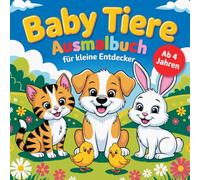 Niedliche Baby Tiere zum Ausmalen ab 4 Jahren mit 50 süßen Tieren die Kreativität und Konzentration fördern. Ein perfektes Geschenk