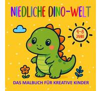 Niedliche Dino-Welt - Das Malbuch für kreative Kinder (4-8 Jahre): 40 niedliche Ausmalbilder | Für Jungen & Mädchen von 4-8 Jahren | Einfach & ... zur Förderung von Kreativität & Feinmotorik