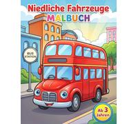 Niedliche Fahrzeuge: Fahrzeuge Malbuch ab 3 Jahren - Große einfache Bilder | Fahrzeuge Ausmalbuch für Mädchen und Jungen