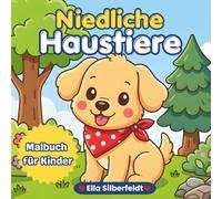 Niedliche Haustiere Malbuch für Kinder: 30 abwechslungsreiche Ausmalbilder mit süßen und fröhlichen Tiermotiven