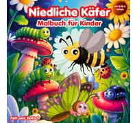 Niedliche Käfer Malbuch: Fett und Einfach Naturszenen mit Insekten für Kinder im Alter von 2-6 Jahren (Fett und Einfach Malbuchsammlung für Kinder)