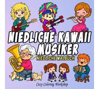 Niedliche Kawaii-Musiker: Ein entspannendes Malbuch für Musikliebhaber mit Instrumenten, Musikern und entzückenden Chibi-Kawaii-Charakteren (Niedliche & kräftige Chibi-Malbücher)